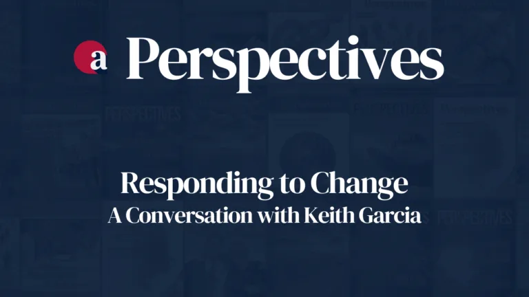 Responding to Change: A Conversation with Keith Garcia