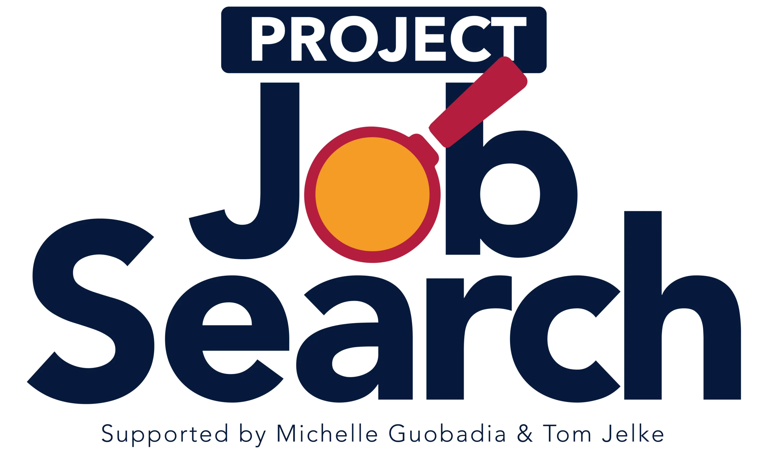 Project Job Search - Graciously Supported by Michelle Guobadia and Tom Jelke